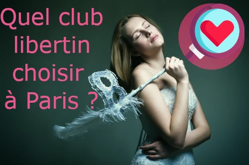 quel club libertin choisir à Paris