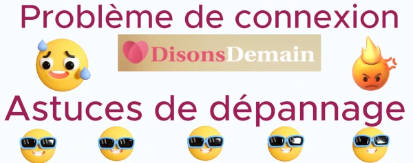 Connexion Disons Demain impossible astuces de dépannage