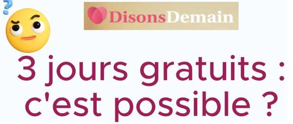 Disons Demain 3 jours gratuits fake ou réalité ?