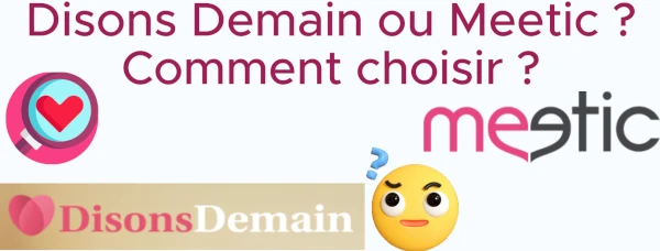 Disons demain ou Meetic comment choisir