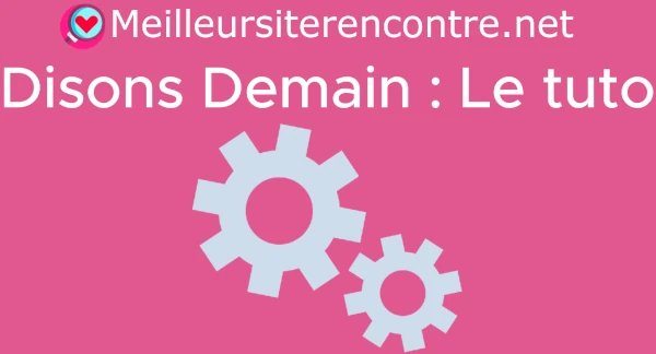 tuto Disons Demain